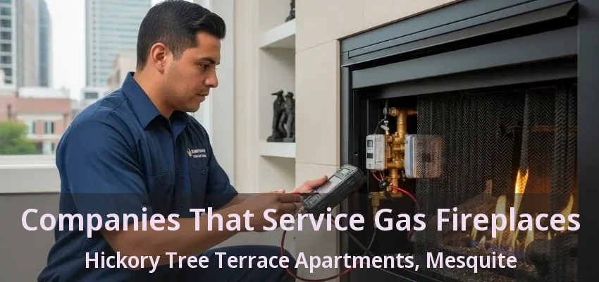 Companies That Service Gas Fireplaces Hickory Tree Terrace Apartments, Mesquite - TX