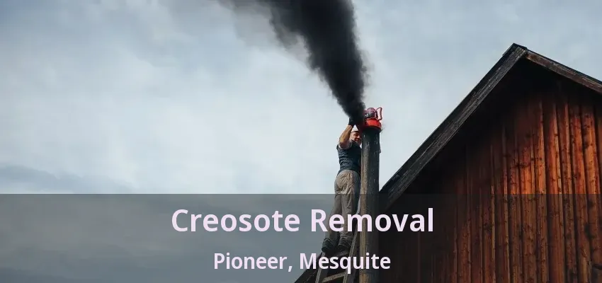 Creosote Removal Pioneer, Mesquite - TX