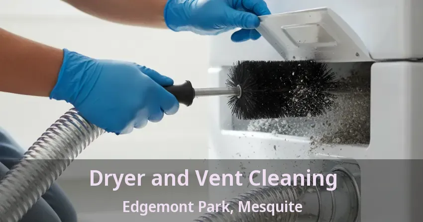 Dryer and Vent Cleaning Edgemont Park, Mesquite - TX