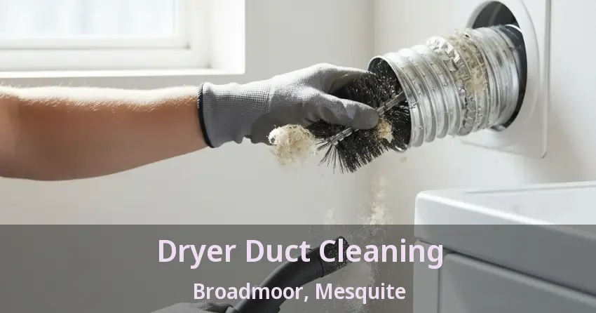 Dryer Duct Cleaning Broadmoor, Mesquite - TX