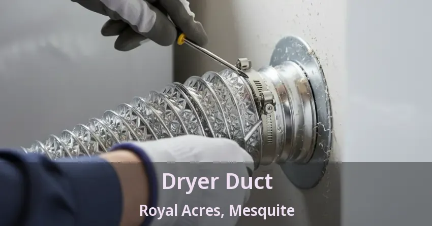 Dryer Duct Royal Acres, Mesquite - TX