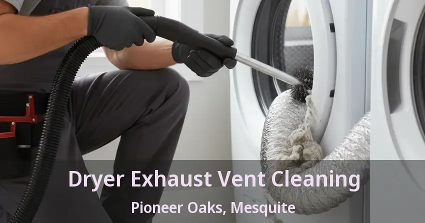 Dryer Exhaust Vent Cleaning Pioneer Oaks, Mesquite - TX