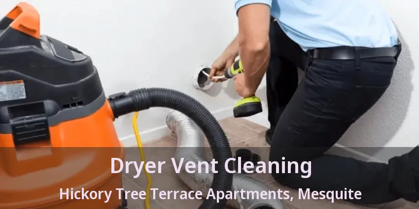 Dryer Vent Cleaning Hickory Tree Terrace Apartments, Mesquite - TX