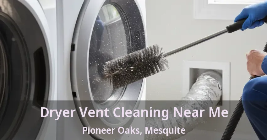 Dryer Vent Cleaning Near Me Pioneer Oaks, Mesquite - TX