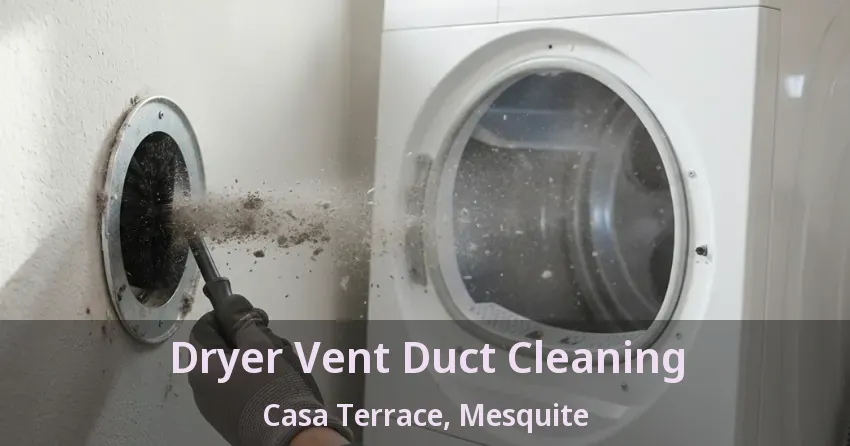 Dryer Vent Duct Cleaning Casa Terrace, Mesquite - TX