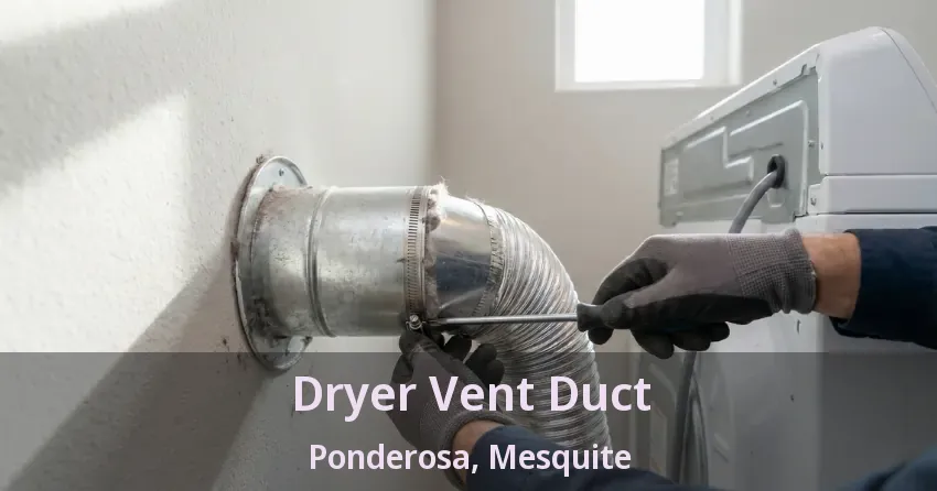 Dryer Vent Duct Ponderosa, Mesquite - TX