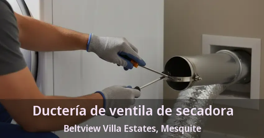 Ductería de ventila de secadora Beltview Villa Estates, Mesquite - TX