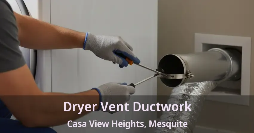 Dryer Vent Ductwork Casa View Heights, Mesquite - TX Dryer Vent Ductwork Casa View Heights, Mesquite - TX