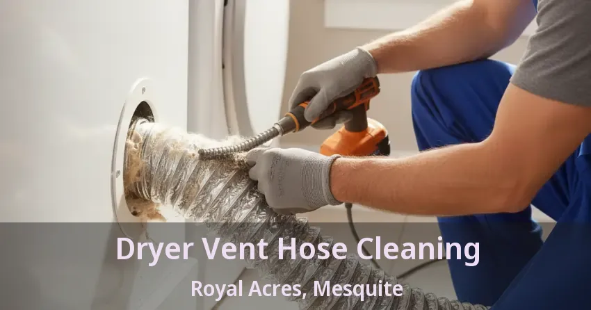 Dryer Vent Hose Cleaning Royal Acres, Mesquite - TX Dryer Vent Hose Cleaning Royal Acres, Mesquite - TX