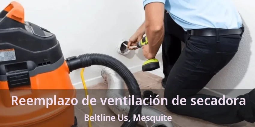 Reemplazo de ventilación de secadora Beltline Us, Mesquite - TX