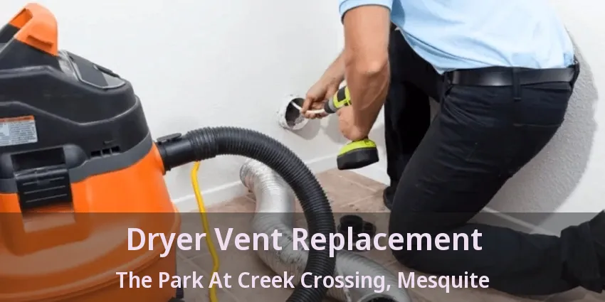 Dryer Vent Replacement The Park At Creek Crossing, Mesquite - TX