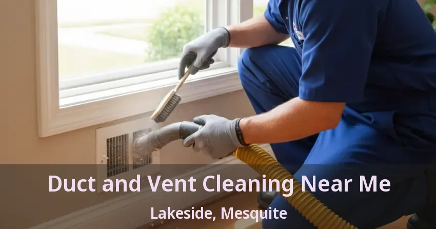 Duct and Vent Cleaning Near Me Lakeside, Mesquite - TX