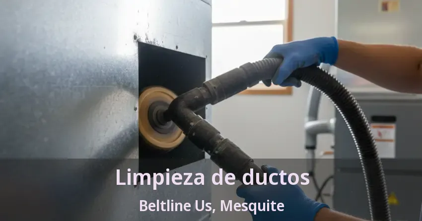 Limpieza de ductos Beltline Us, Mesquite - TX