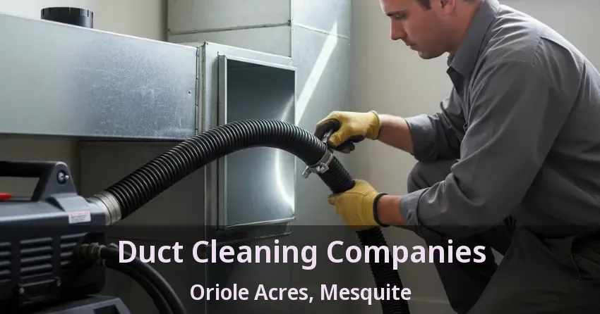 Duct Cleaning Companies Oriole Acres, Mesquite - TX