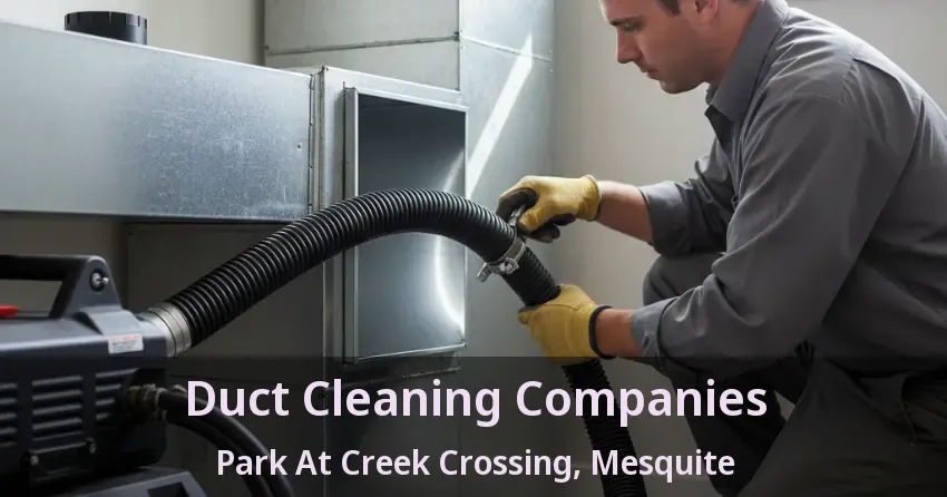 Duct Cleaning Companies Park At Creek Crossing, Mesquite - TX