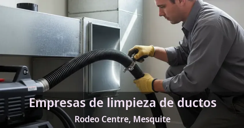 Empresas de limpieza de ductos Rodeo Centre, Mesquite - TX Empresas de limpieza de ductos Rodeo Centre, Mesquite - TX