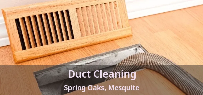Duct Cleaning Spring Oaks, Mesquite - TX