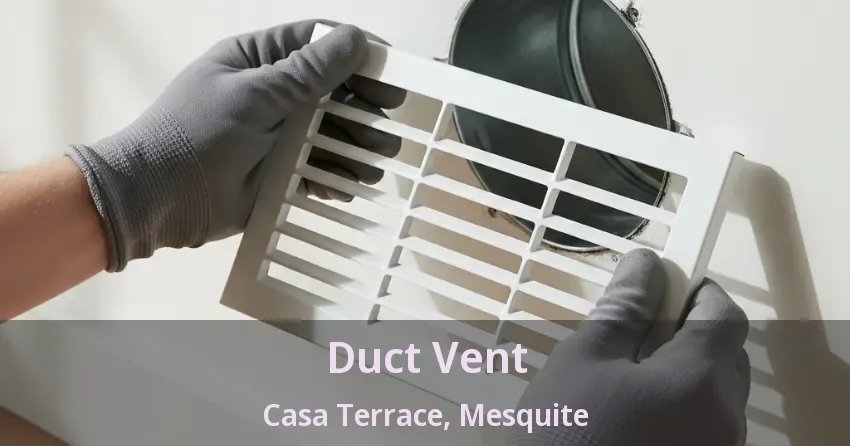Duct Vent Casa Terrace, Mesquite - TX