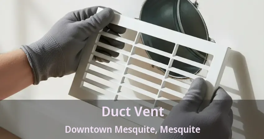 Duct Vent Downtown Mesquite, Mesquite - TX