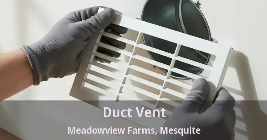 Duct Vent Meadowview Farms, Mesquite - TX
