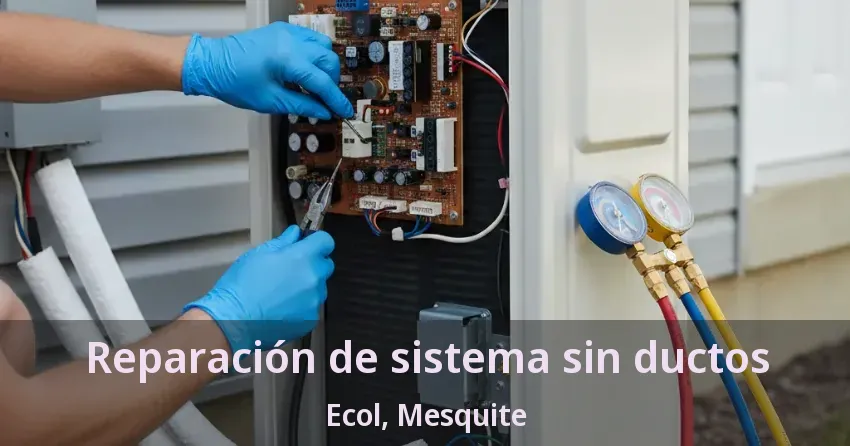 Reparación de sistema sin ductos Ecol, Mesquite - TX