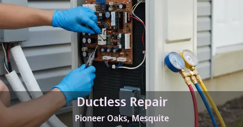 Ductless Repair Pioneer Oaks, Mesquite - TX