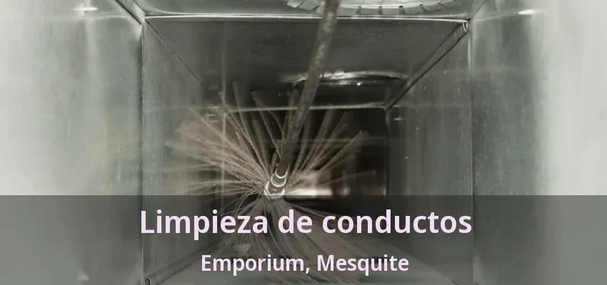 Limpieza de conductos Emporium, Mesquite - TX