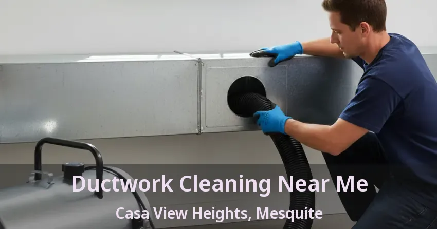 Ductwork Cleaning Near Me Casa View Heights, Mesquite - TX