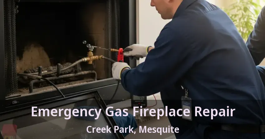 Emergency Gas Fireplace Repair Creek Park, Mesquite - TX