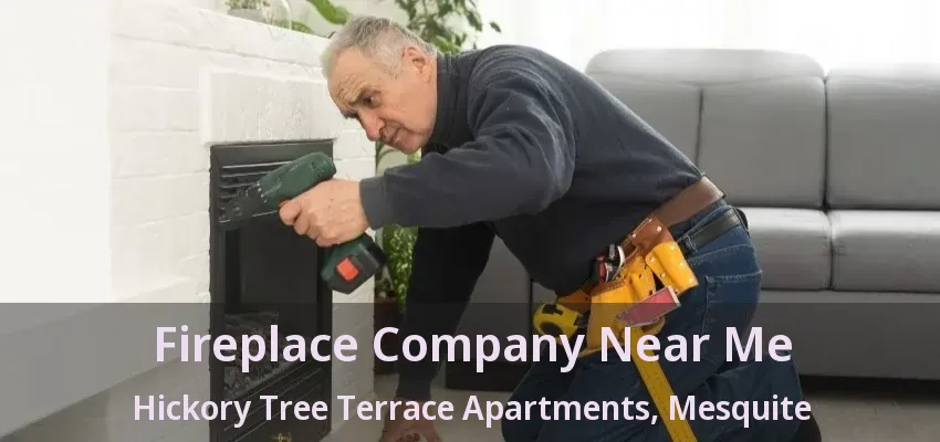 Fireplace Company Near Me Hickory Tree Terrace Apartments, Mesquite - TX