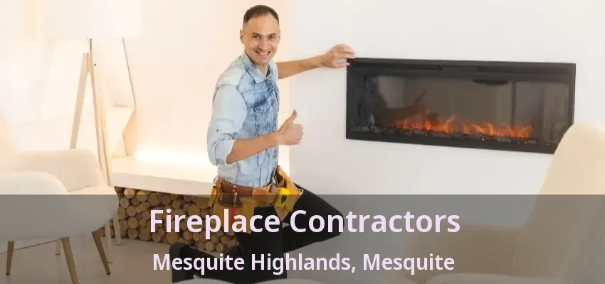 Fireplace Contractors Mesquite Highlands, Mesquite - TX