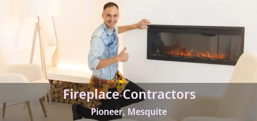 Fireplace Contractors Pioneer, Mesquite - TX