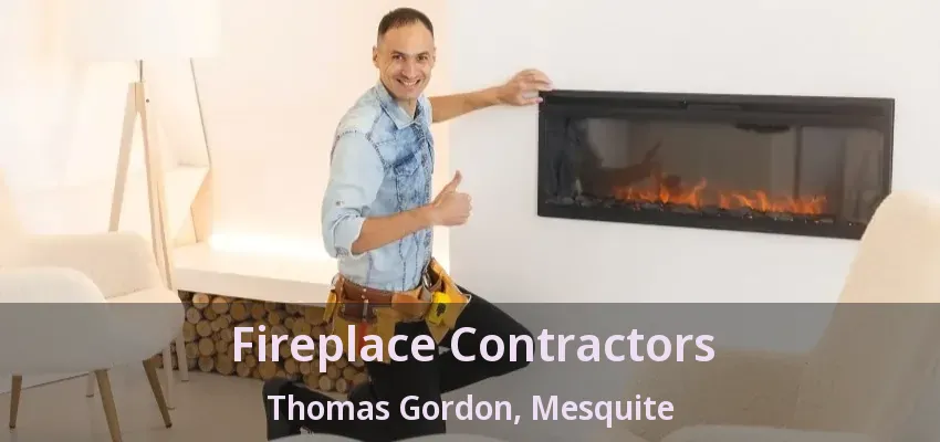 Fireplace Contractors Thomas Gordon, Mesquite - TX