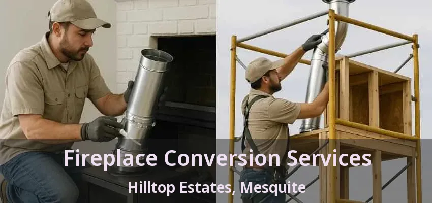 Fireplace Conversion Services Hilltop Estates, Mesquite - TX Fireplace Conversion Services Hilltop Estates, Mesquite - TX
