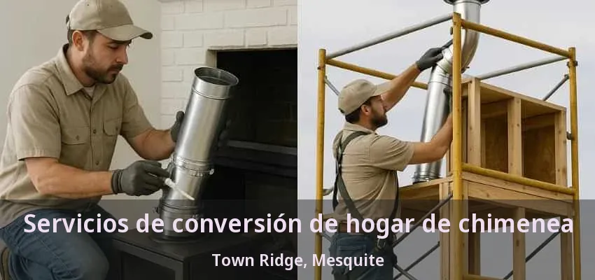 Servicios de conversión de hogar de chimenea Town Ridge, Mesquite - TX Servicios de conversión de hogar de chimenea Town Ridge, Mesquite - TX