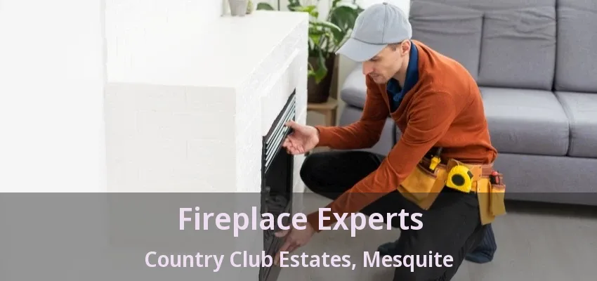 Fireplace Experts Country Club Estates, Mesquite - TX