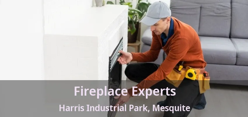 Fireplace Experts Harris Industrial Park, Mesquite - TX