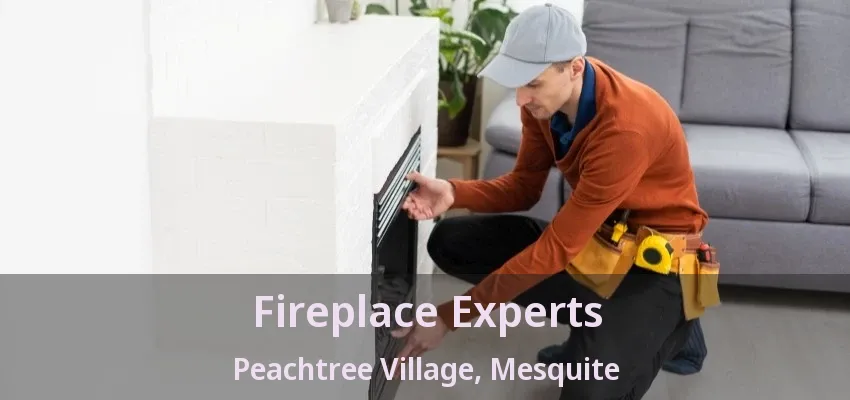 Fireplace Experts Peachtree Village, Mesquite - TX
