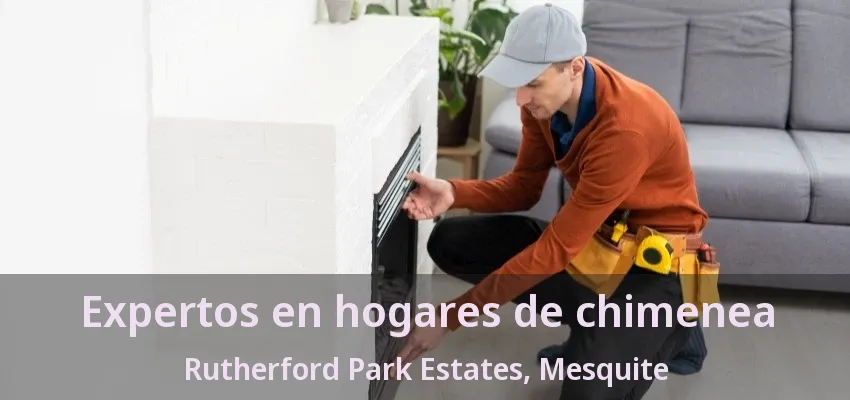 Expertos en hogares de chimenea Rutherford Park Estates, Mesquite - TX