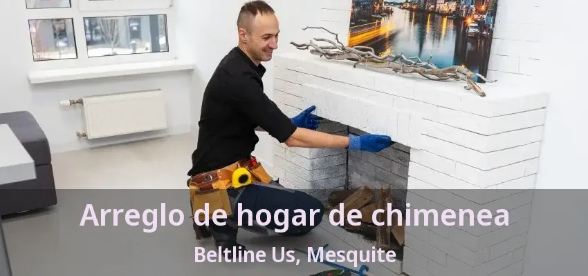 Arreglo de hogar de chimenea Beltline Us, Mesquite - TX