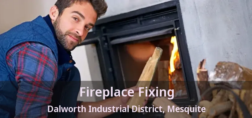 Fireplace Fixing Dalworth Industrial District, Mesquite - TX