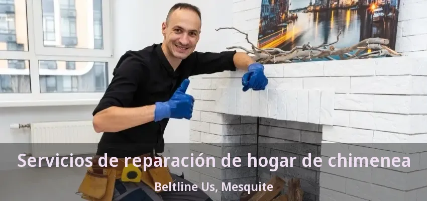 Servicios de reparación de hogar de chimenea Beltline Us, Mesquite - TX Servicios de reparación de hogar de chimenea Beltline Us, Mesquite - TX