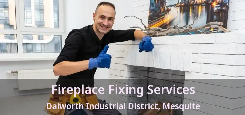 Fireplace Fixing Services Dalworth Industrial District, Mesquite - TX