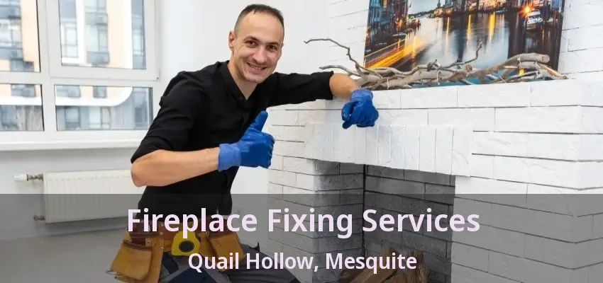 Fireplace Fixing Services Quail Hollow, Mesquite - TX
