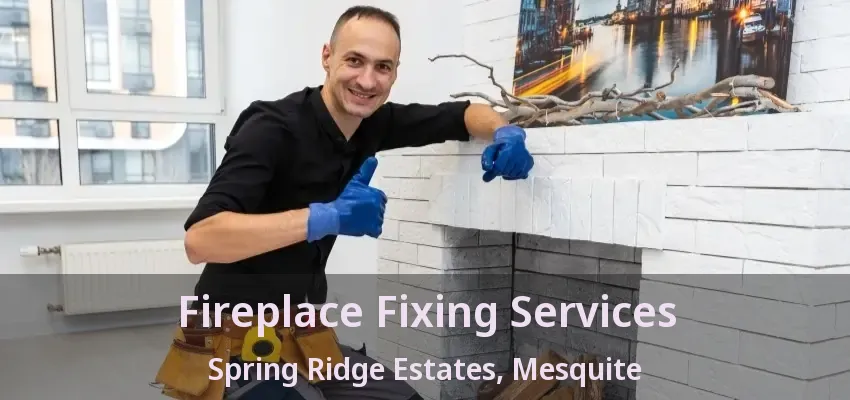 Fireplace Fixing Services Spring Ridge Estates, Mesquite - TX