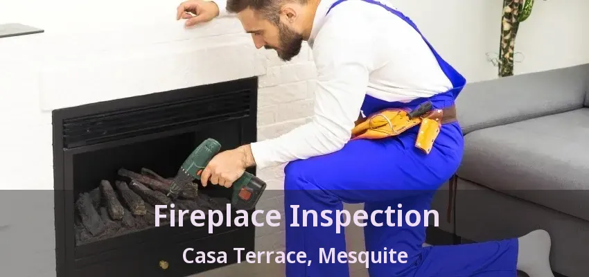Fireplace Inspection Casa Terrace, Mesquite - TX