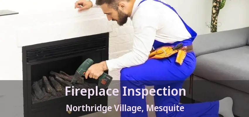 Fireplace Inspection Northridge Village, Mesquite - TX