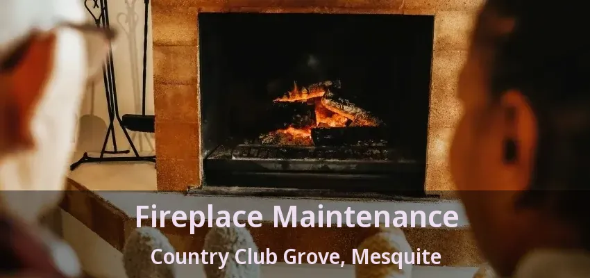 Fireplace Maintenance Country Club Grove, Mesquite - TX