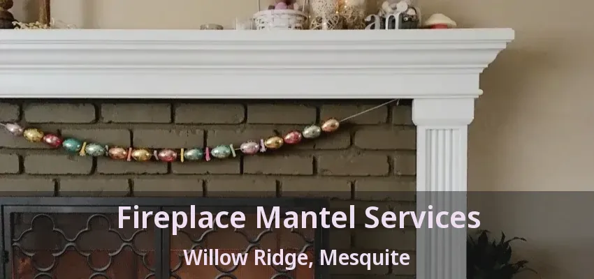 Fireplace Mantel Services Willow Ridge, Mesquite - TX