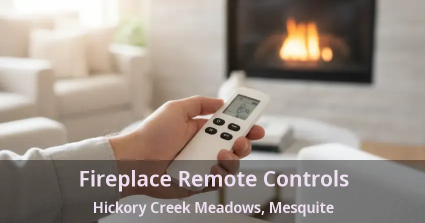 Fireplace Remote Controls Hickory Creek Meadows, Mesquite - TX